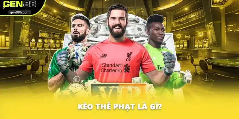 Kèo thẻ phạt là gì?